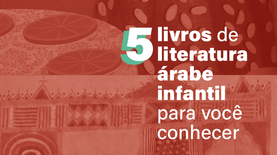 5 livros de literatura árabe infantil para você conhecer
