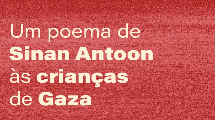 Um poema de Sinan Antoon às crianças de Gaza